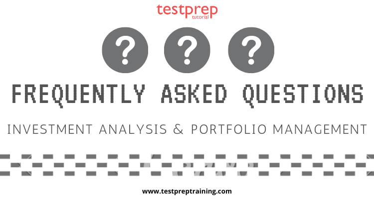 Investment Analysis & Portfolio Management Frequently Asked Questions