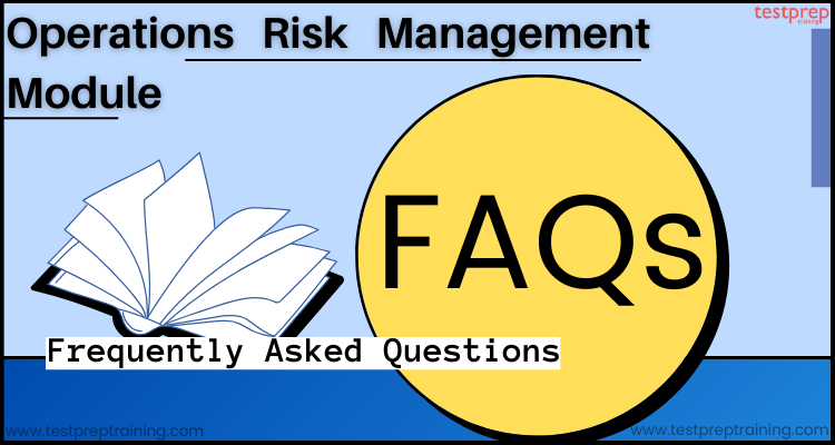 Operations Risk Management Module FAQs