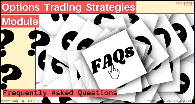 Options Trading Strategies Module FAQs