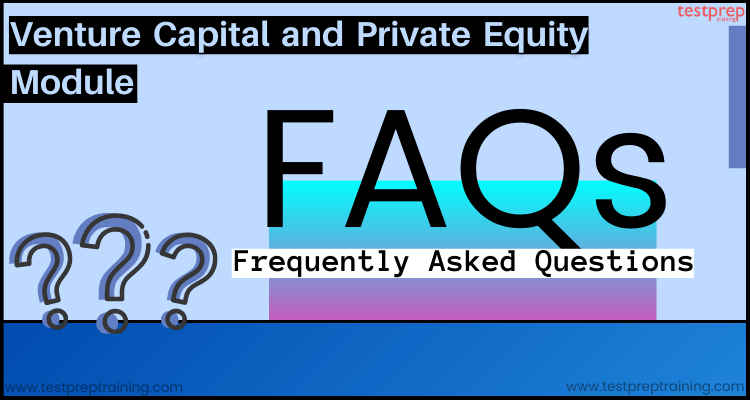 Venture Capital and Private Equity Module (Intermediate) faqs