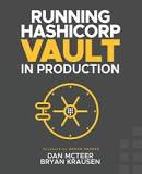  Running HashiCorp Vault in Production book by  Dan McTeer and Bryan Krausen. 