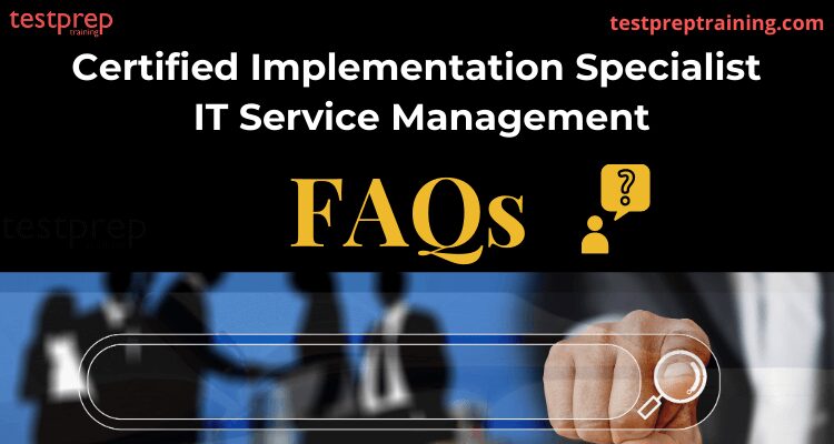 Certified Implementation Specialist - IT Service Management FAQ