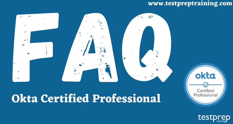 Okta Certified Professional FAQ - Testprep Training Tutorials