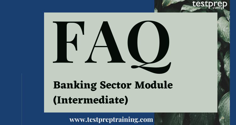 Banking Sector Module (Intermediate) FAQ