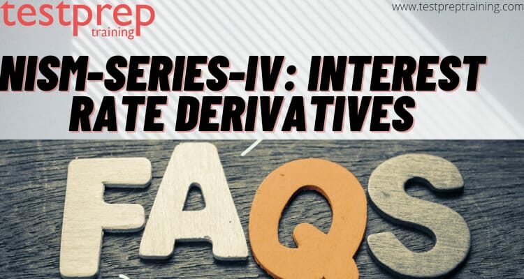 NISM Series IV: Interest Rates Derivatives FAQs