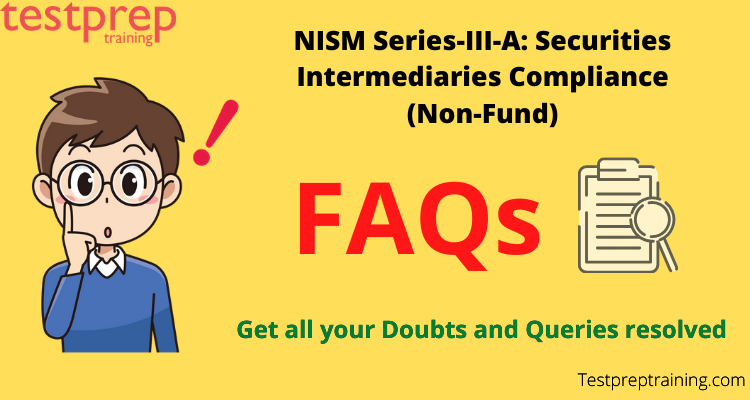 NISM Series-III-A: Securities Intermediaries Compliance (Non-Fund) Certification Examination FAQs