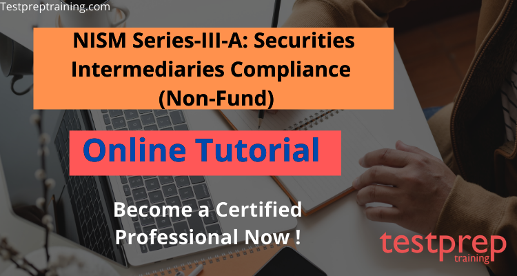 NISM Series-III-A: Securities Intermediaries Compliance (Non-Fund) Certification Examination Online Tutorial 