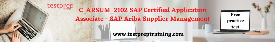 C_ARSUM_2102 SAP Certified Application Associate - SAP Ariba Supplier Management free practice test