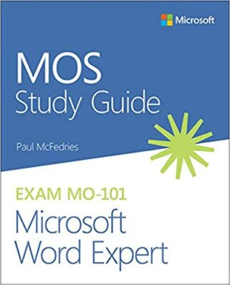 MOS Study Guide for Microsoft Word Expert Exam MO-101 by Paul McFedries