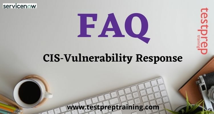 CIS‑Vulnerability Response - Testprep Training Tutorials