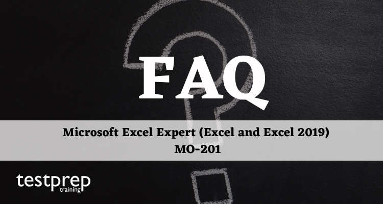 Microsoft Excel Expert (Excel and Excel 2019) MO-201 FAQ