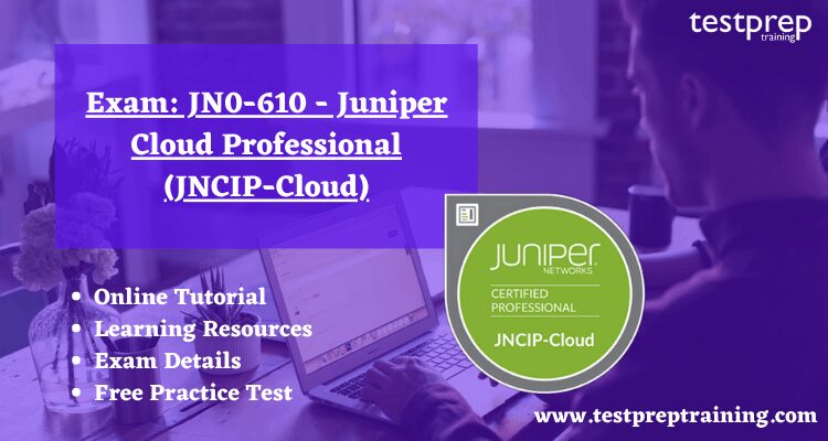 Exam: JN0-610 - Juniper Cloud Professional (JNCIP-Cloud)