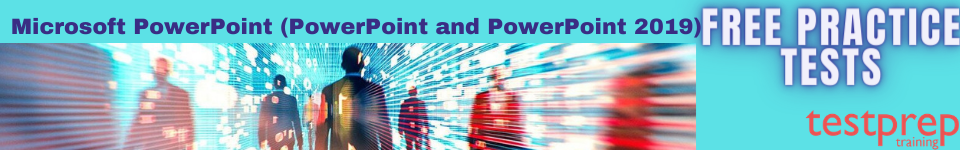 Microsoft PowerPoint (PowerPoint and PowerPoint 2019) (MO-300) practice tests