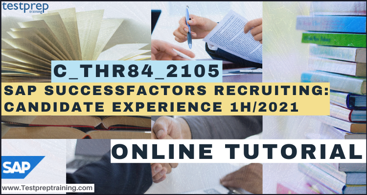 C_THR84_2105: SAP SuccessFactors Recruiting: Candidate Experience 1H/2021