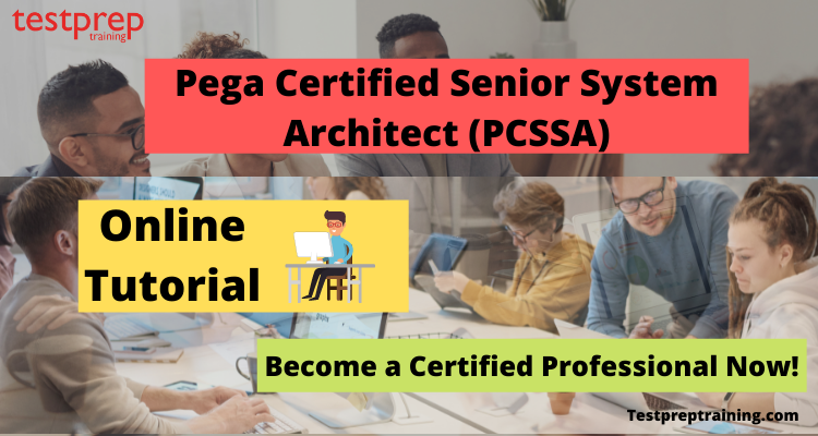 Pega Certified Senior System Architect (PCSSA) Online Tutorial