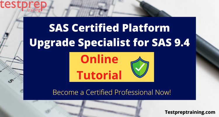 SAS Certified Platform Upgrade Specialist for SAS 9.4 Online Tutorial 