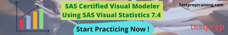 SAS Certified Visual Modeler Using SAS Visual Statistics 7.4 Practice Test
