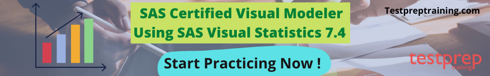 SAS Certified Visual Modeler Using SAS Visual Statistics 7.4 practice tests