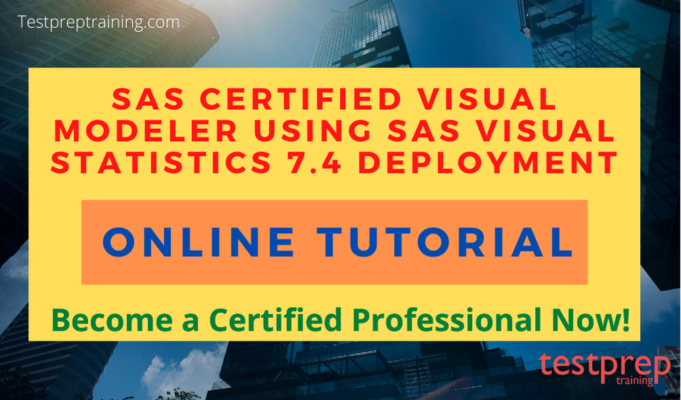 SAS Certified Visual Modeler Using SAS Visual Statistics 7.4 Online tutorial