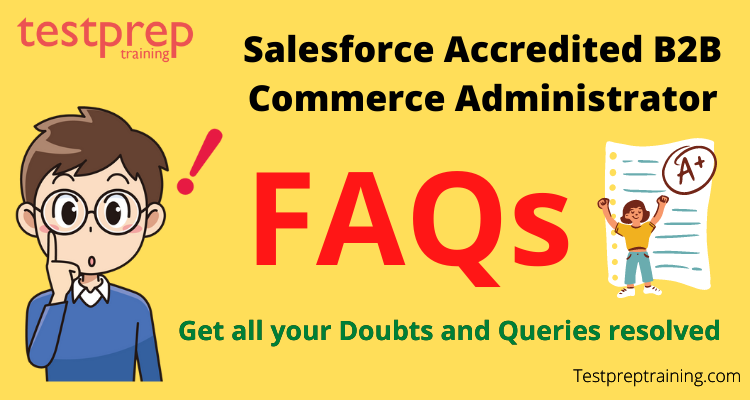 Salesforce Accredited B2B Commerce Administrator FAQs