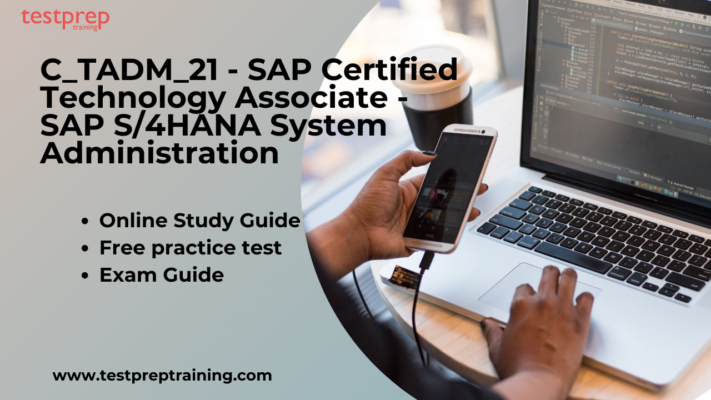 C_TADM_21 - SAP Certified Technology Associate - SAP S/4HANA System Administration study guide