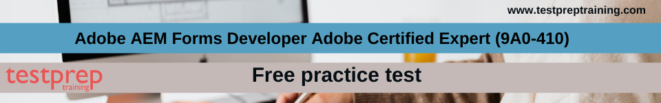 Adobe AEM Forms Developer Adobe Certified Expert (9A0-410) Free practice test