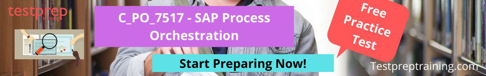 C_PO_7517 - SAP Process Orchestration Free Practice Test 