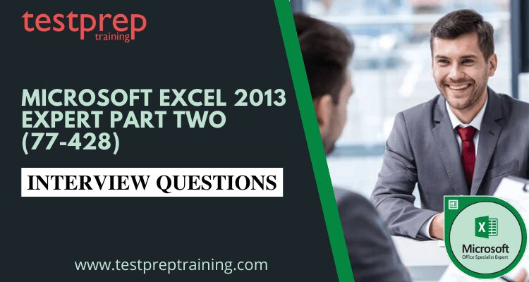 Excel 2013 Expert Part Two (77-428) interview questions