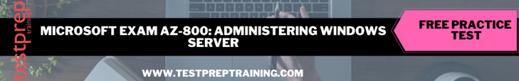 Microsoft Exam AZ-800: Administering Windows Server free practice test