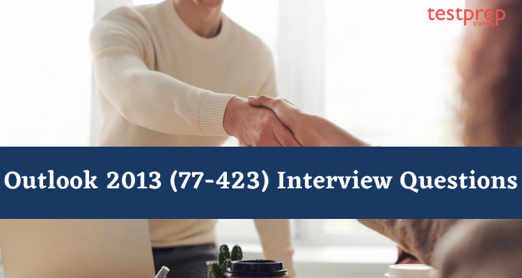 Outlook 2013 (77-423) Interview Questions