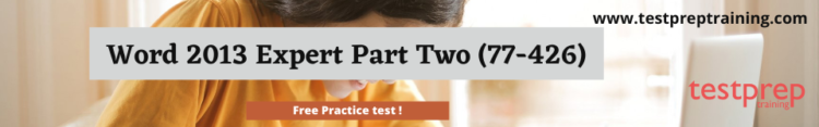  Word 2013 Expert Part Two (77-426) free practice test