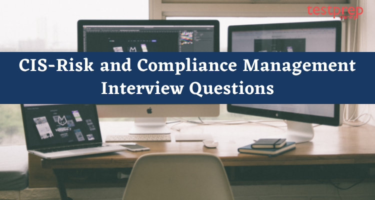 CIS Risk And Compliance Management Interview Questions Testprep 