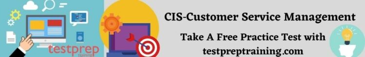 CIS- Customer Service Management Practice Tests