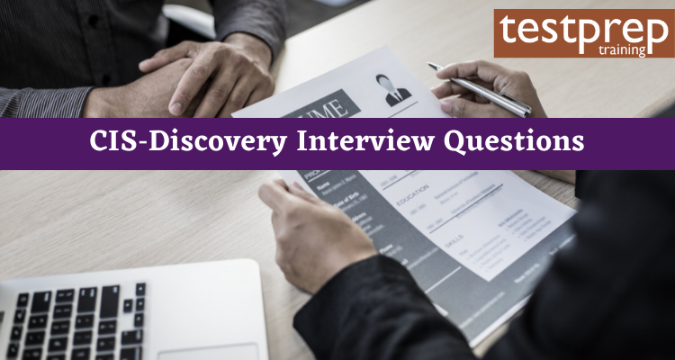 CIS‑Discovery Interview Questions - Testprep Training Tutorials