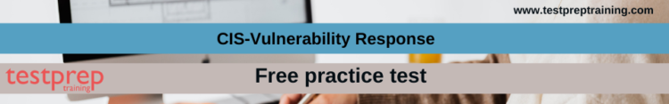 CIS‑Vulnerability Response free practice test