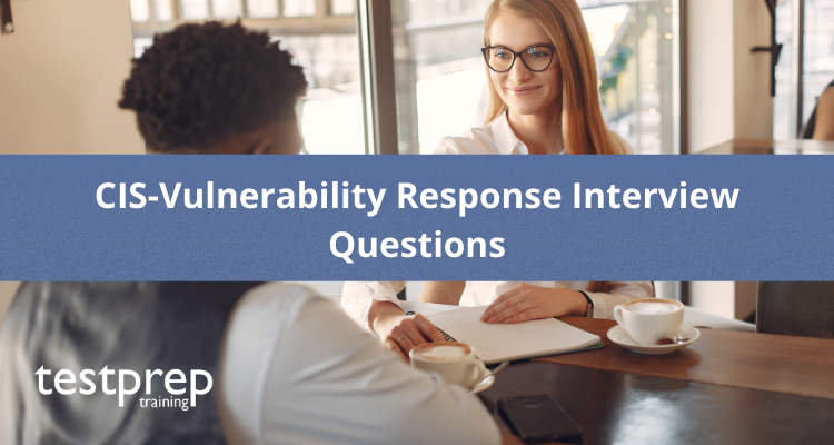 CIS‑Vulnerability Response Interview Questions