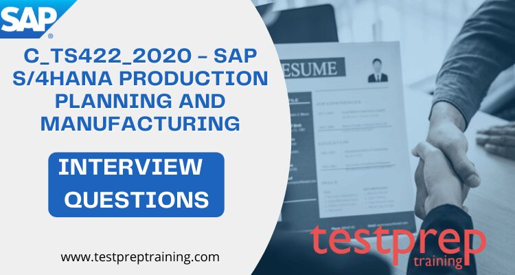 C_TS422_2020 SAP Production Planning and Manufacturing Interview Questions