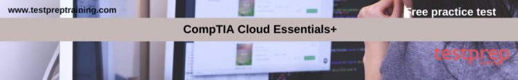 CompTIA Cloud Essentials+ free practice test