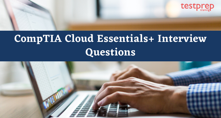 CompTIA Cloud Essentials+ Interview Questions