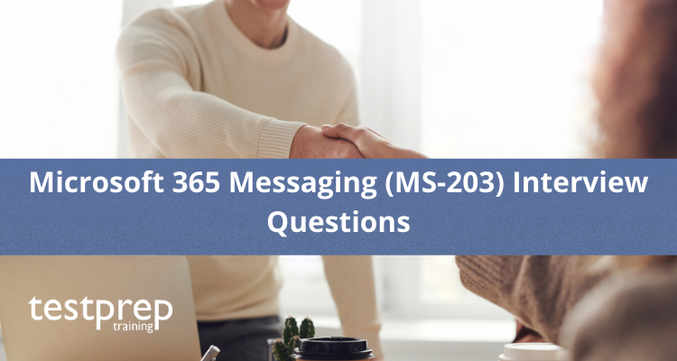 Microsoft 365 Messaging (MS-203) Interview Questions - Testprep Training  Tutorials