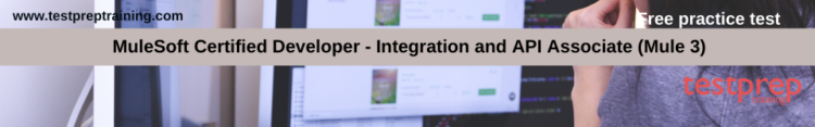 MuleSoft Certified Developer - Integration and API Associate (Mule 3) free practie test