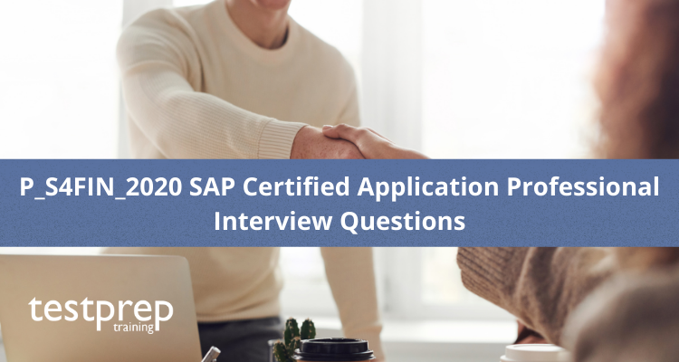 P_S4FIN_2020 SAP Certified Application Professional Interview Questions