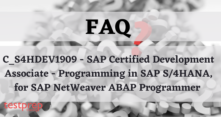 C_S4HDEV1909 - SAP Certified Development Associate - Programming in SAP S/4HANA, for SAP NetWeaver ABAP Programmer FAQ