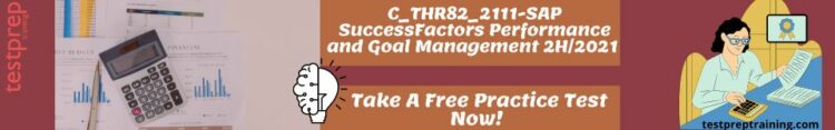 C_THR82_2111-SAP SuccessFactors Performance and Goal Management 2H/2021 Practice Test