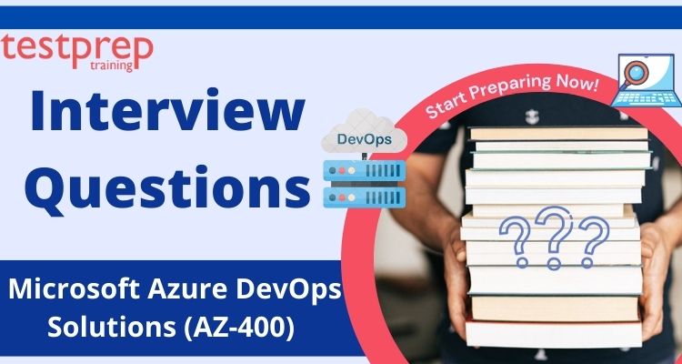 Microsoft Azure DevOps Solutions (AZ-400) Interview Questions - Testprep  Training Tutorials