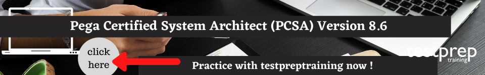 Pega Certified System Architect (PCSA) Version 8.6 free practice test