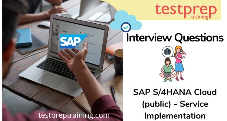 SAP S 4HANA Cloud public Service Implementation Interview Questions 