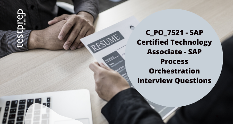 C_PO_7521 - SAP Certified Technology Associate - SAP Process Orchestration  Interview Questions - Testprep Training Tutorials