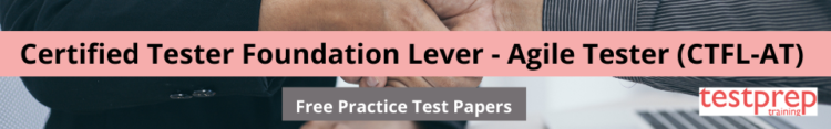 Certified Tester Foundation Lever - Agile Tester (CTFL-AT) free practice test