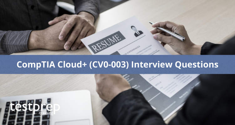 CompTIA Cloud+ (CV0-003) Interview Questions